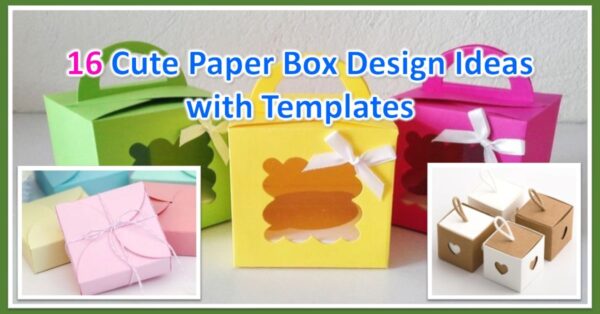 16 Cute and Beautiful Paper Box Ideas for Gifts • Shilpidea.Com